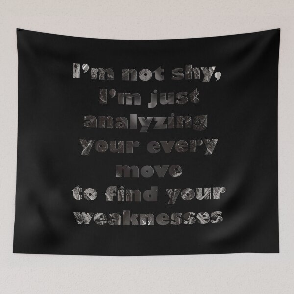 Item preview, i'm not shy, I'm just analyzing your every move to find your weaknesses designed and sold by Goatonfire.