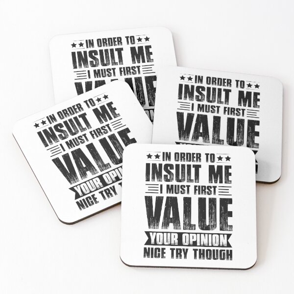 Item preview, In Order To Insult Me I Must First Value Your Opinion - Funny Quote designed and sold by naworas.