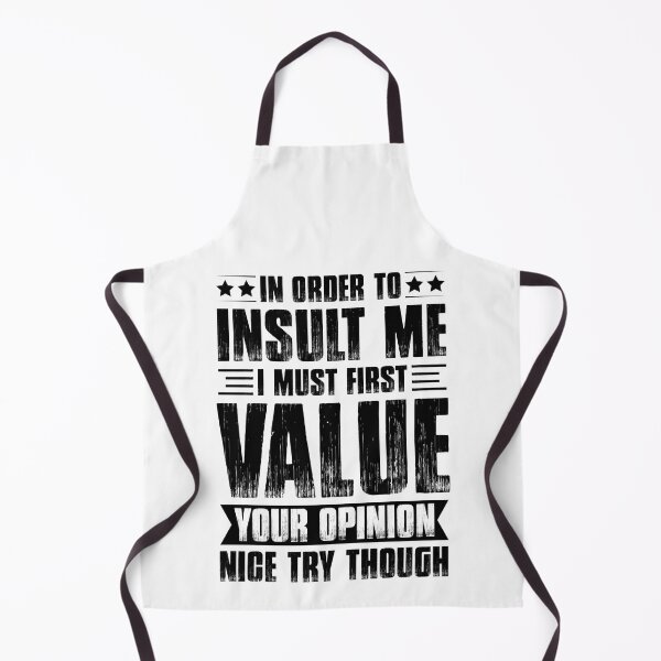 Item preview, In Order To Insult Me I Must First Value Your Opinion - Funny Quote designed and sold by naworas.