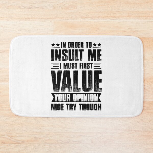Item preview, In Order To Insult Me I Must First Value Your Opinion - Funny Quote designed and sold by naworas.