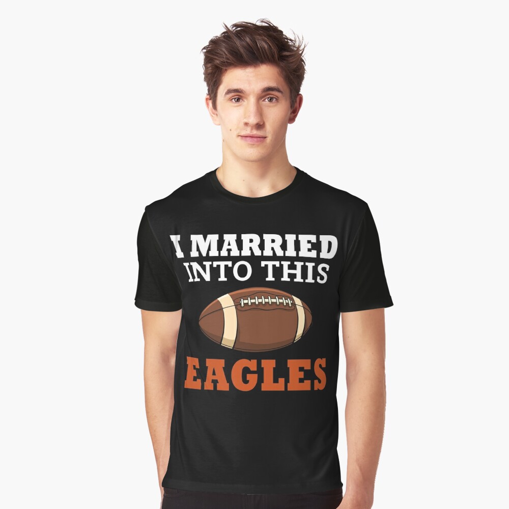 I Married Into This Eagles Essential T-Shirt for Sale by SKYbini