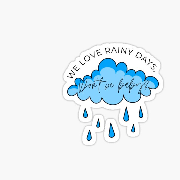 We Love Rainy Days Don't We Baby Sticker Flock Exodus 