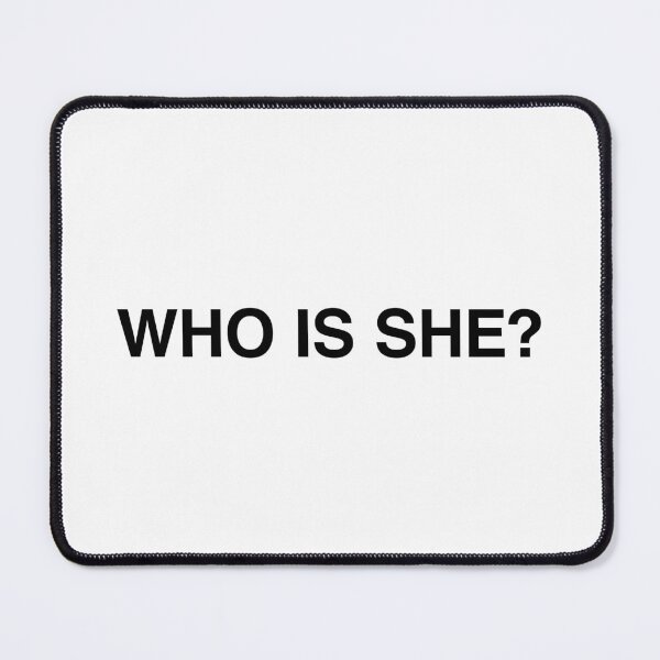 Item preview, Who Is She? designed and sold by MemeTees69.