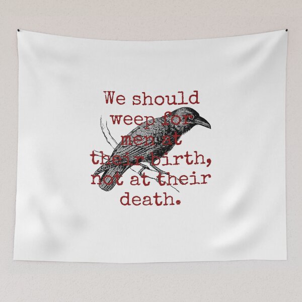 Item preview, We Should Weep For Men - Death Quote  designed and sold by CrankyOldDude.