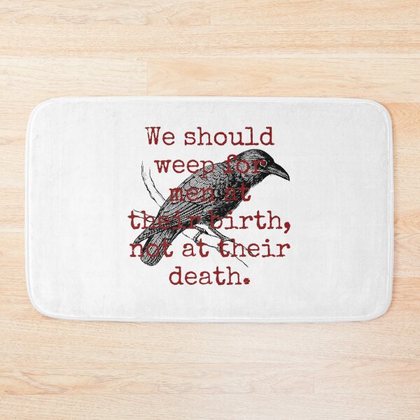 Item preview, We Should Weep For Men - Death Quote  designed and sold by CrankyOldDude.