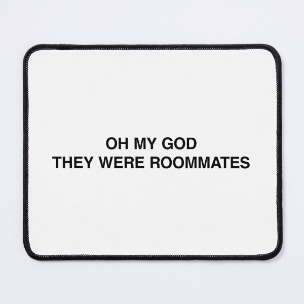 Item preview, Oh My God They Were Roommates designed and sold by MemeTees69.