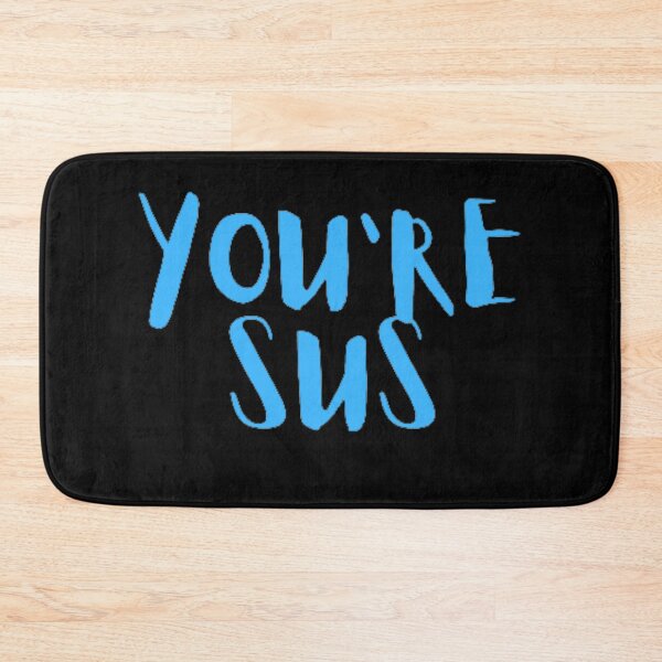 Item preview, Youre sus | you're sus | meme | funny | comedy | so sus | kinda sus | imposter | CipherStore designed and sold by CipherStore.