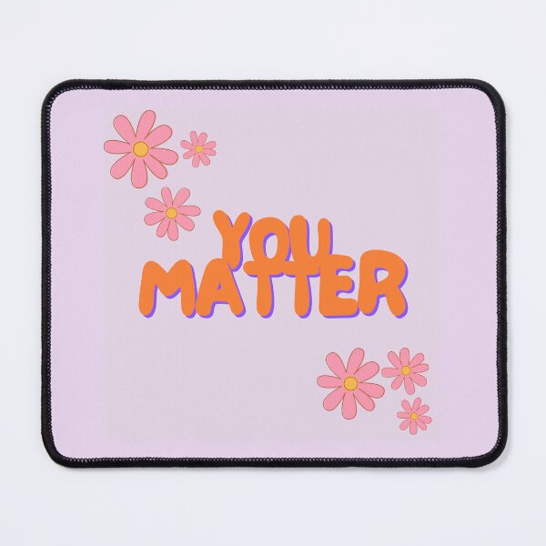 Item preview, You Matter designed and sold by GabbyC03.