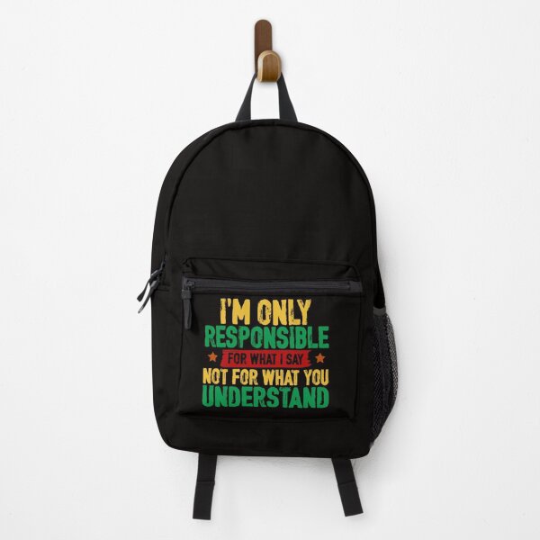 Item preview, I'm Only Responsible For What I Say. Not For What You Understand. designed and sold by Cordialpress.