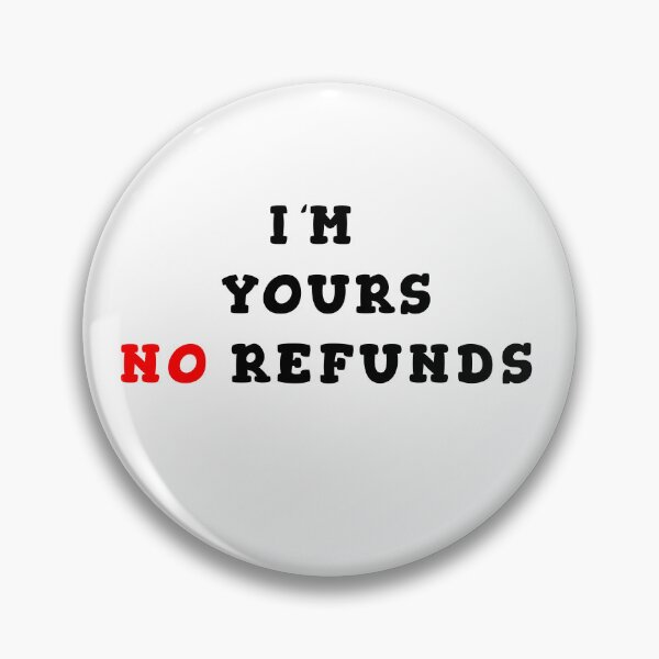 Item preview, I'm yours no refunds designed and sold by Wolf-Bros.
