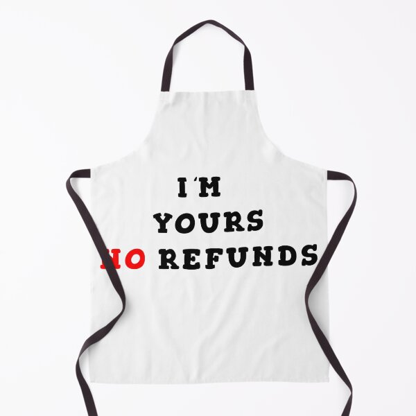 Item preview, I'm yours no refunds designed and sold by Wolf-Bros.
