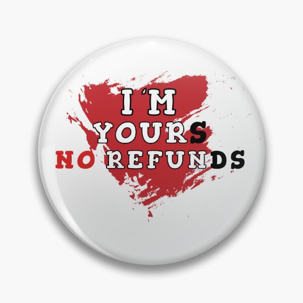Item preview, I'm yours no refunds designed and sold by Wolf-Bros.