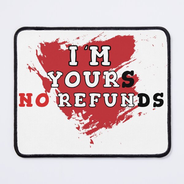 Item preview, I'm yours no refunds designed and sold by Wolf-Bros.