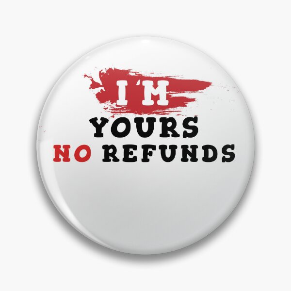 Item preview, I'm yours no refunds designed and sold by Wolf-Bros.