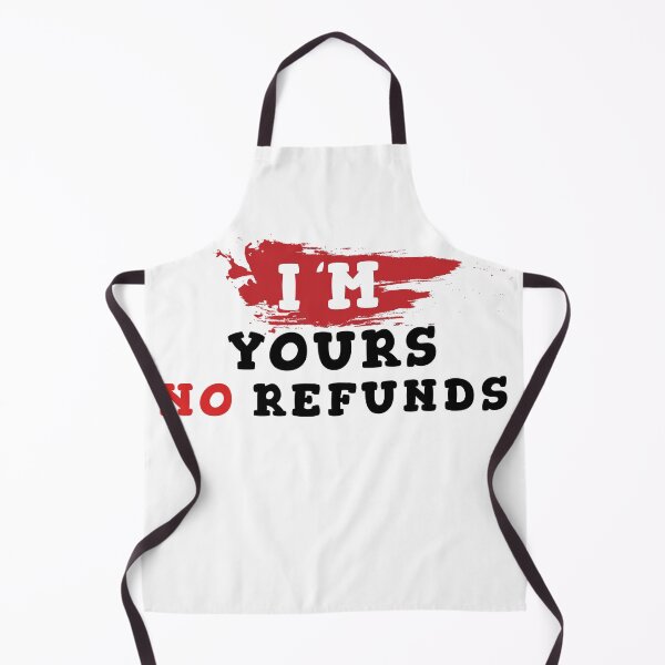 Item preview, I'm yours no refunds designed and sold by Wolf-Bros.