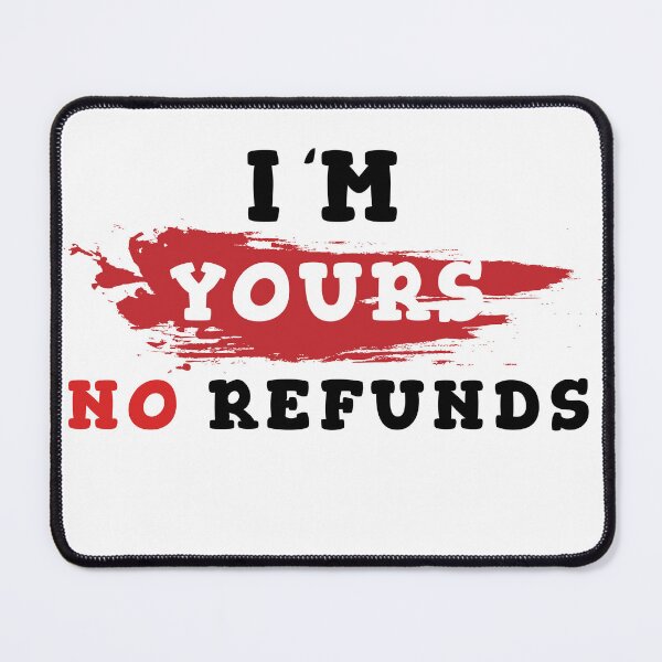 Item preview, I'm yours no refunds designed and sold by Wolf-Bros.