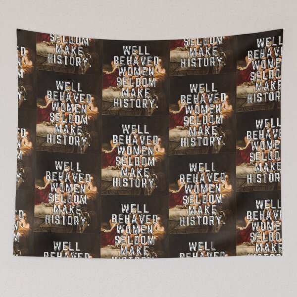 Item preview, Well Behaved Women Seldom Make History, Artemesia Gentileschi designed and sold by anniecreationuk.