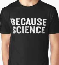 Camiseta gráfica Porque los regalos de Science Funny Sarcastic Quote Nerd