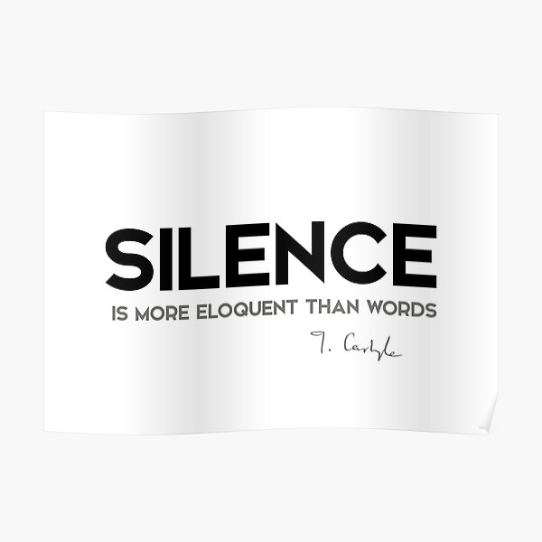 silence eloquent - thomas carlyle Poster