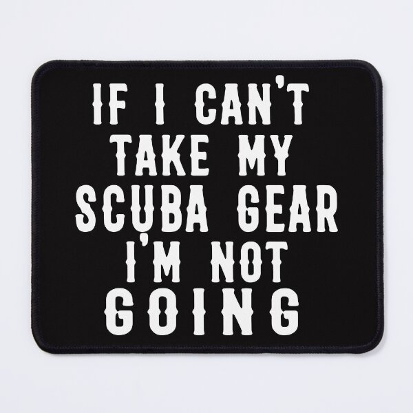 Item preview, If I Can't Take My scuba diving gear Im Not Going funny scuba diving gift idea for designed and sold by Live Today.