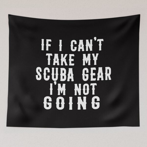 Item preview, If I Can't Take My scuba diving gear Im Not Going funny scuba diving gift idea for  designed and sold by Live  Today.