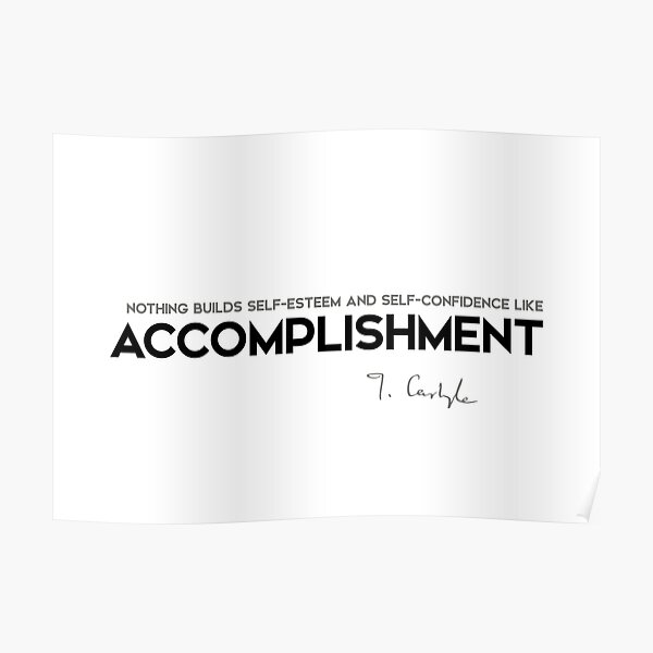 self-esteem, accomplishment - thomas carlyle Poster