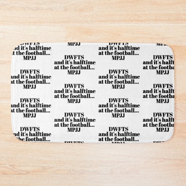 Item preview, DWFTS MPJJ FOOTBALL HALFTIME designed and sold by Potsy.