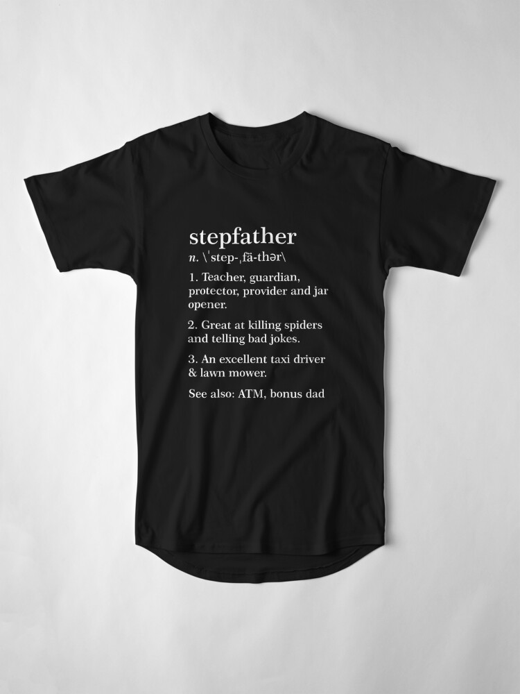 Stepfather Definition Funny Meaning Step Father T T Shirt By Japaneseinkart Redbubble