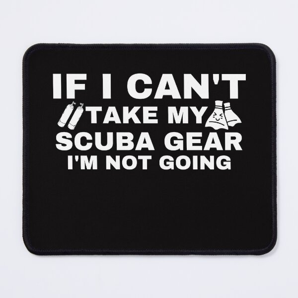 Item preview, If I Can't Take My scuba diving gear Im Not Going funny scuba diving gift idea for designed and sold by Live Today.