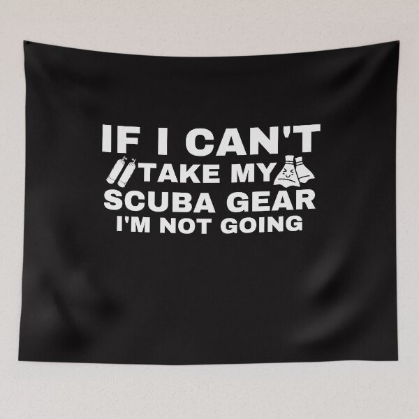 Item preview, If I Can't Take My scuba diving gear Im Not Going funny scuba diving gift idea for  designed and sold by Live  Today.