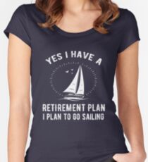 Yes I Have A Retirement Plan Go Sailing Funny Women's Fitted Scoop T-Shirt