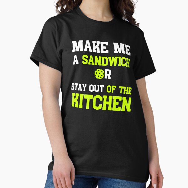 Item preview, Pickleball Funny Make Me a Sandwich or Stay Out of the Kitchen designed and sold by RunThatApparel.