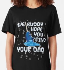 Bye Buddy Hope You Find Your Dad Slim Fit T-Shirt