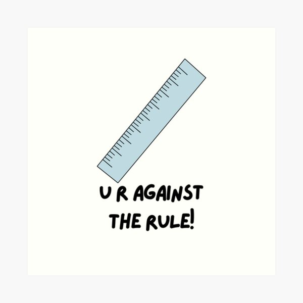 U'R AGAINST THE RULE! Art Print