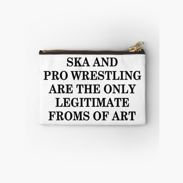 Item preview, Ska And Pro Wrestling Are The Only Legitimate Forms Of Art designed and sold by Freddy501  ⭐⭐⭐⭐⭐.