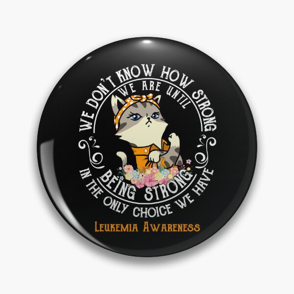 Item preview, Leukemia Awareness - WE ARE UNTIL BEING STRONG IN THE ONLY CHOICE WE HAVE designed and sold by RekaJoJo.