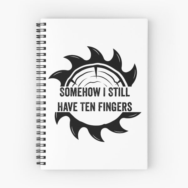Item preview, Somehow I Still Have Ten Fingers - Funny Carpentry designed and sold by FirstTouch.