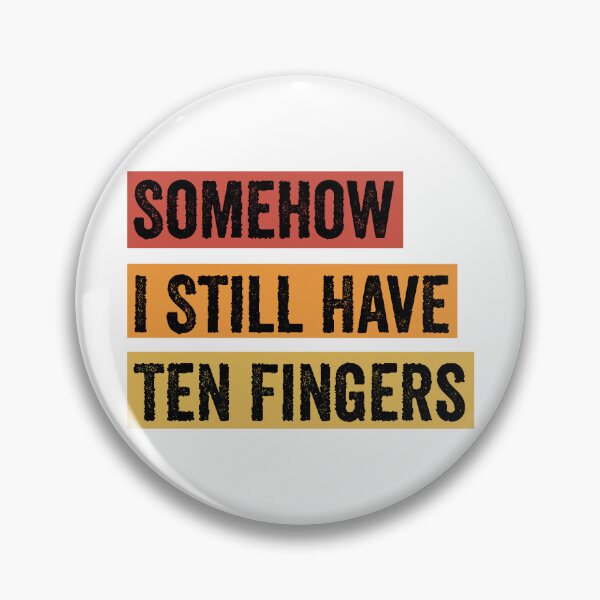 Item preview, Somehow I Still Have Ten Fingers - Funny Carpentry designed and sold by FirstTouch.