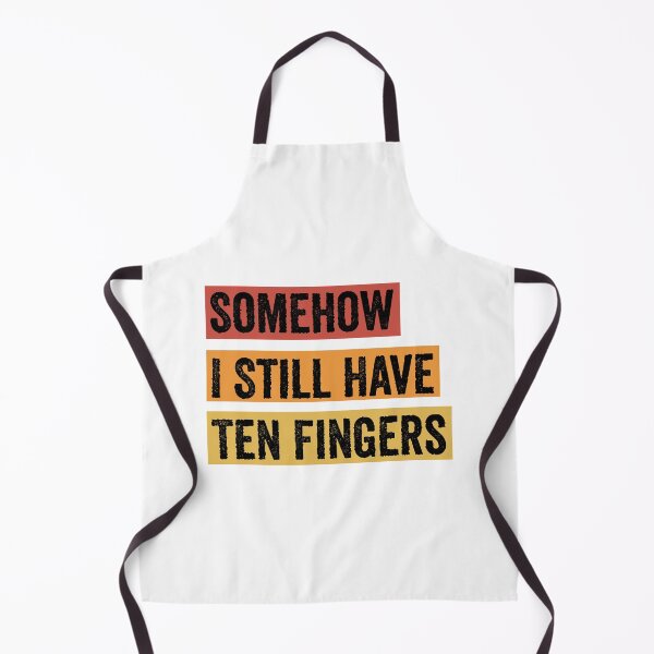 Item preview, Somehow I Still Have Ten Fingers - Funny Carpentry designed and sold by FirstTouch.