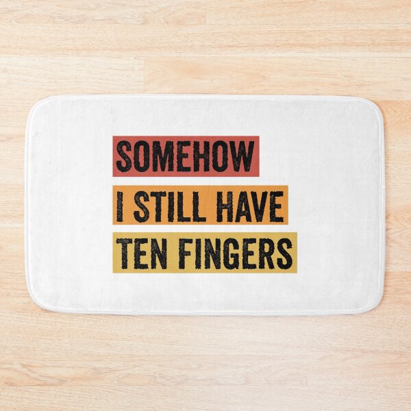 Item preview, Somehow I Still Have Ten Fingers - Funny Carpentry designed and sold by FirstTouch.