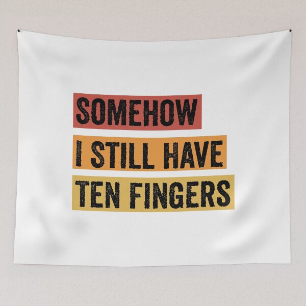Item preview, Somehow I Still Have Ten Fingers - Funny Carpentry designed and sold by FirstTouch.