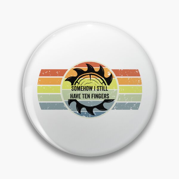 Item preview, Somehow I Still Have Ten Fingers - Funny Carpentry designed and sold by FirstTouch.