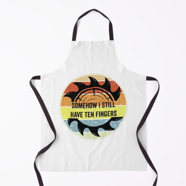 Item preview, Copy of Somehow I Still Have Ten Fingers - Funny Carpentry designed and sold by FirstTouch.