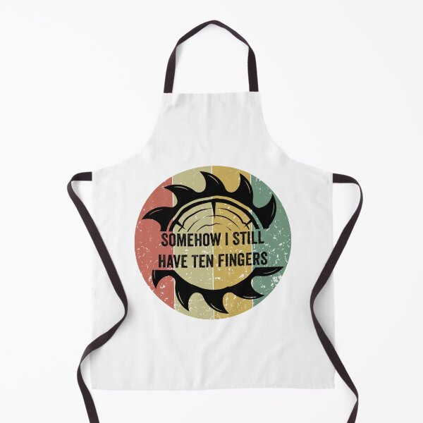 Item preview, Copy of Somehow I Still Have Ten Fingers - Funny Carpentry designed and sold by FirstTouch.
