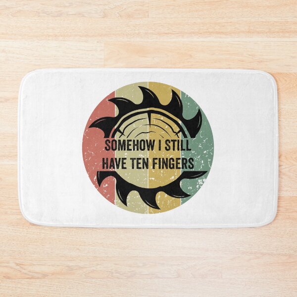 Item preview, Copy of Somehow I Still Have Ten Fingers - Funny Carpentry designed and sold by FirstTouch.