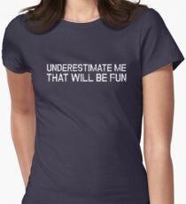 Camiseta entallada Subestimarme que sea divertida Cita divertida