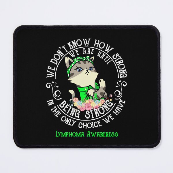Item preview, Lymphoma Awareness - WE ARE UNTIL BEING STRONG IN THE ONLY CHOICE WE HAVE designed and sold by RekaJoJo.