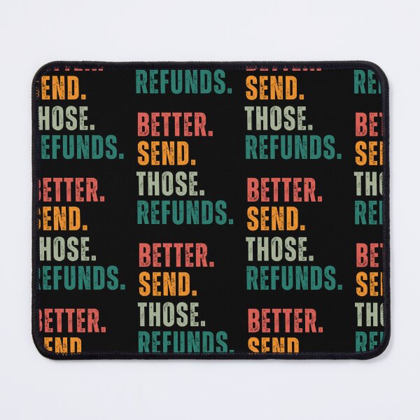 Item preview, Better Send Those Refunds designed and sold by MooraArts.