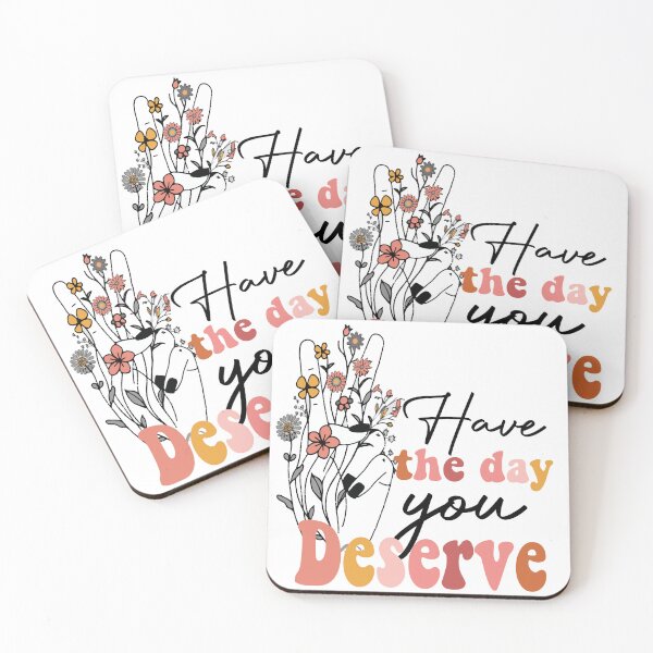 Item preview, Have the Day You Deserve designed and sold by LUNASTOR.