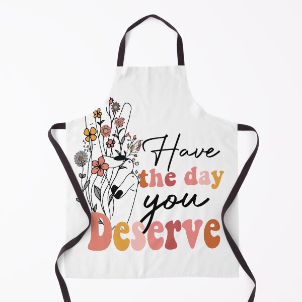 Item preview, Have the Day You Deserve designed and sold by LUNASTOR.